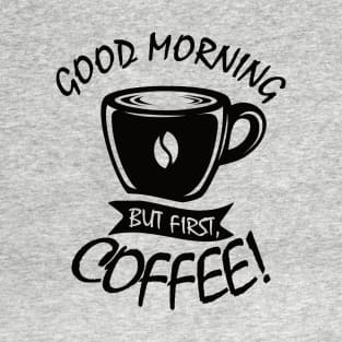 Coffee First T-Shirt